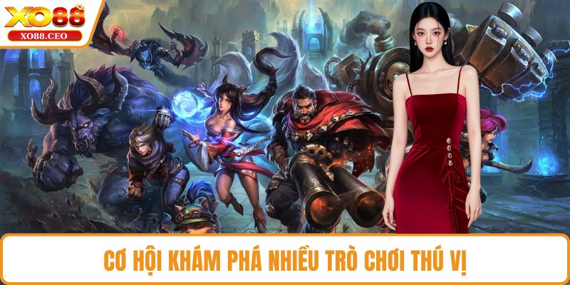 Cơ hội khám phá nhiều trò chơi thú vị