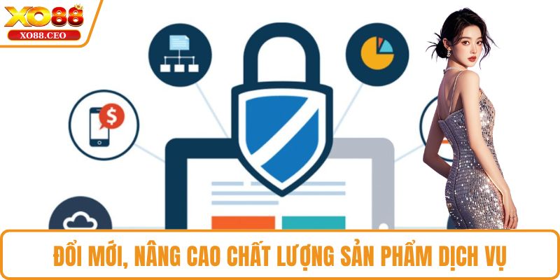 Đổi mới, nâng cao chất lượng sản phẩm dịch vụ
