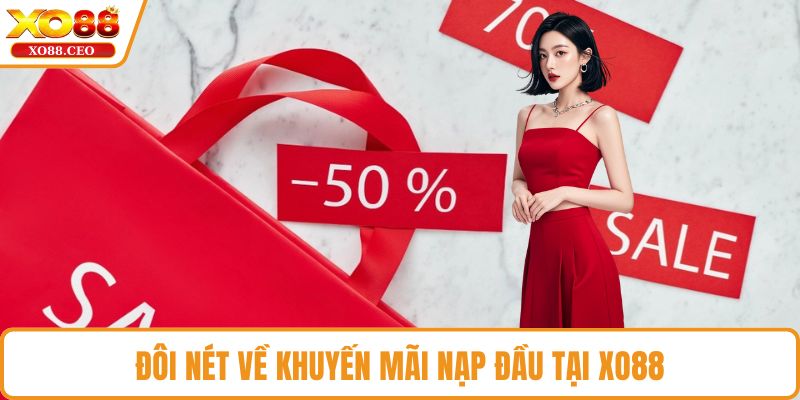 Đôi nét về khuyến mãi nạp đầu tại XO88