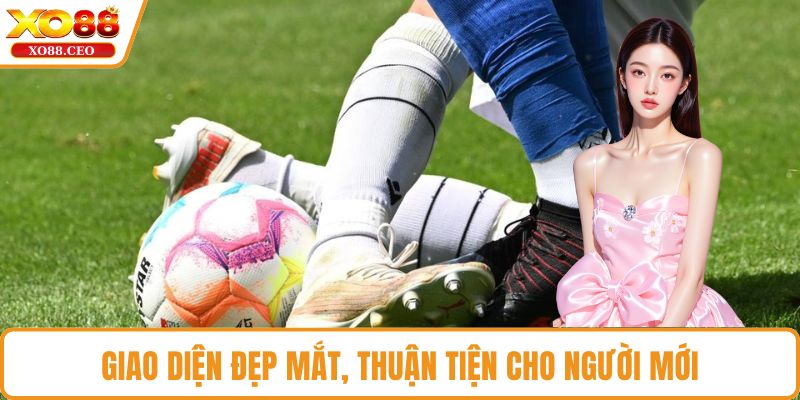 Giao diện đẹp mắt, thuận tiện cho người mới